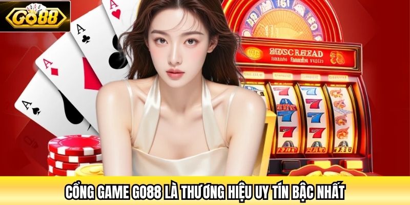 Cổng game Go88 là thương hiệu uy tín bậc nhất